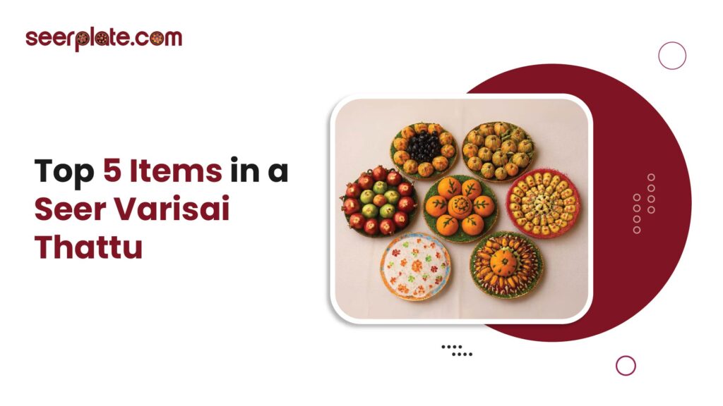 Top 5 items in a Seer Varisai thattu featuring colorful fruit trays, beautifully arranged for a traditional Tamil wedding.