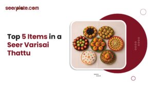 Top 5 items in a Seer Varisai thattu featuring colorful fruit trays, beautifully arranged for a traditional Tamil wedding.