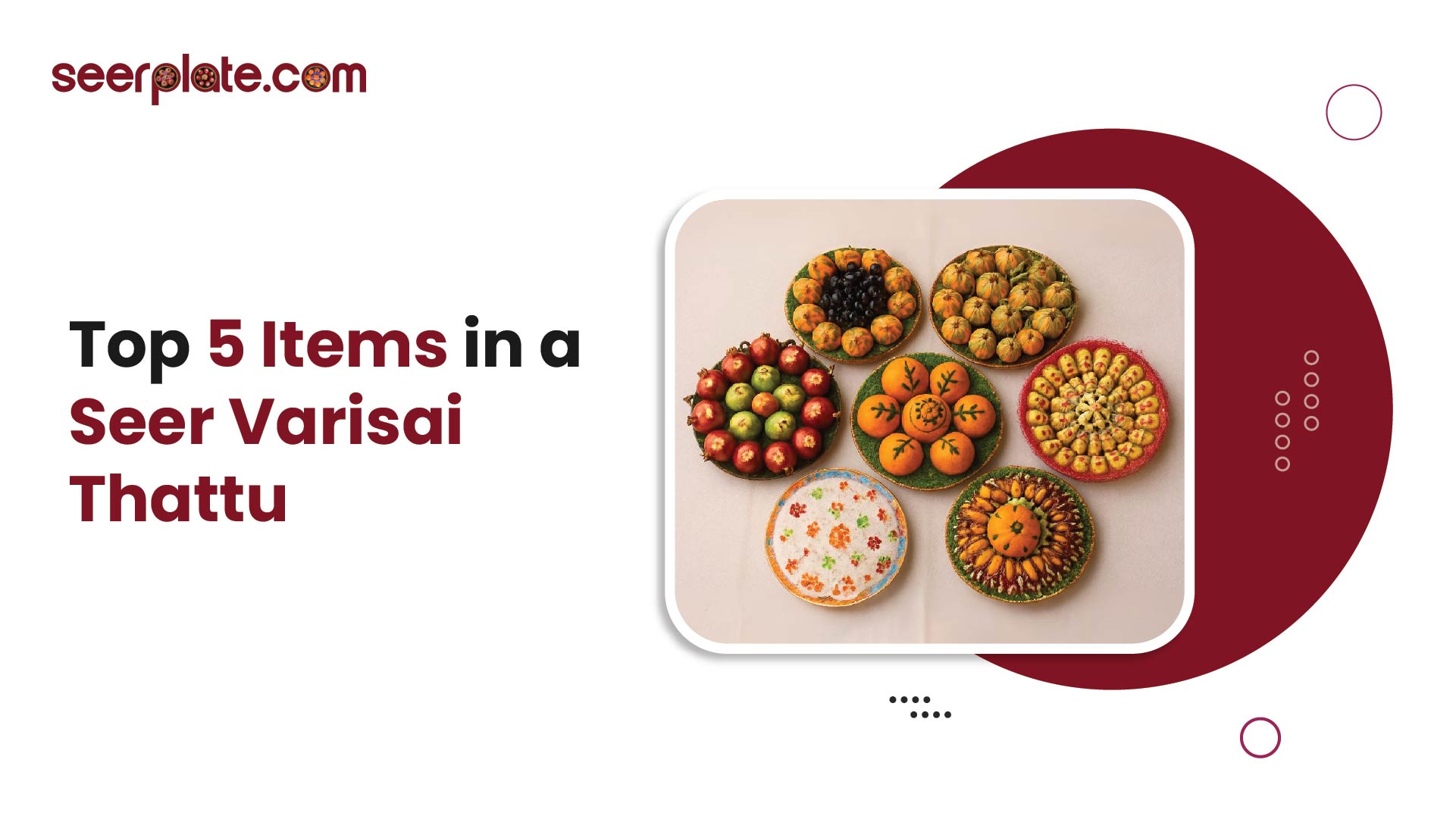Top 5 items in a Seer Varisai thattu featuring colorful fruit trays, beautifully arranged for a traditional Tamil wedding.