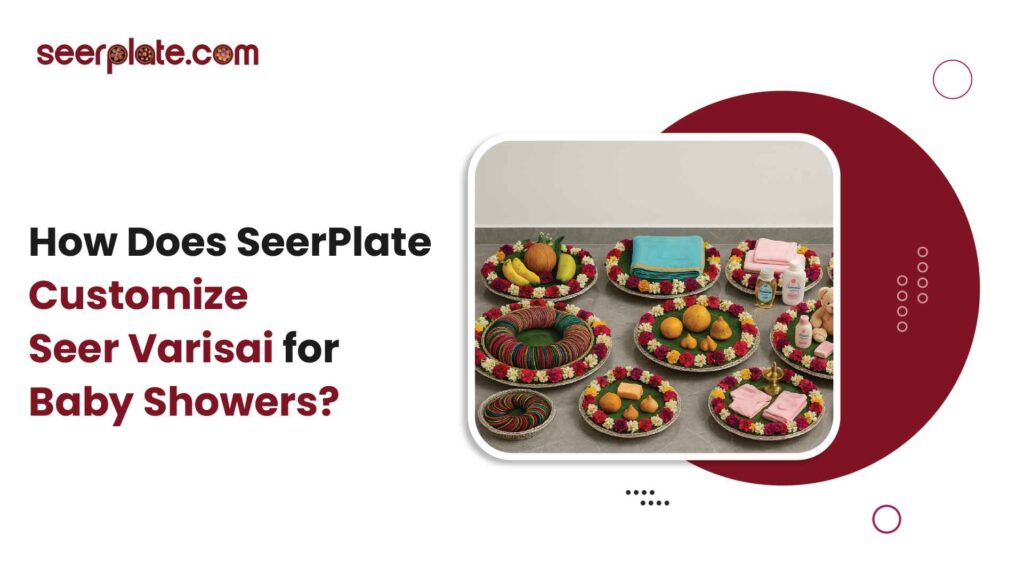 Beautifully arranged Seer Varisai plates by SeerPlate with baby shower items, fruits, bangles, and baby essentials.